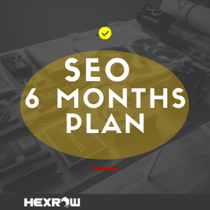 HEXROW SEO - 6 Months plan