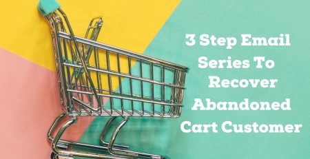 3 Step Email Series To Recover Abandoned Cart Customer